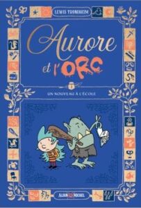 Aurore et l’Orc Tome 1 : Un nouveau à l’école