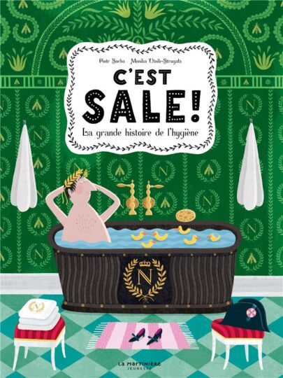 C’est sale !. la grande histoire de l’hygiène