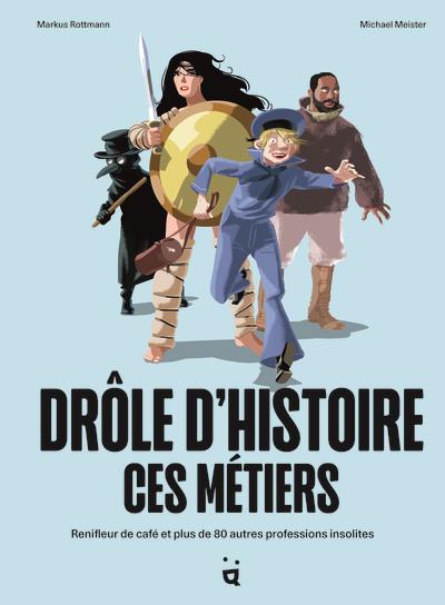 Drôle d’histoire ces métiers : plus de 100 professions insolites ou disparues