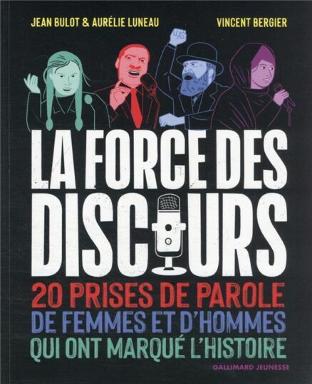 La force du discours : 20 prises de parole de femmes et d’hommes qui ont marqué l’histoire