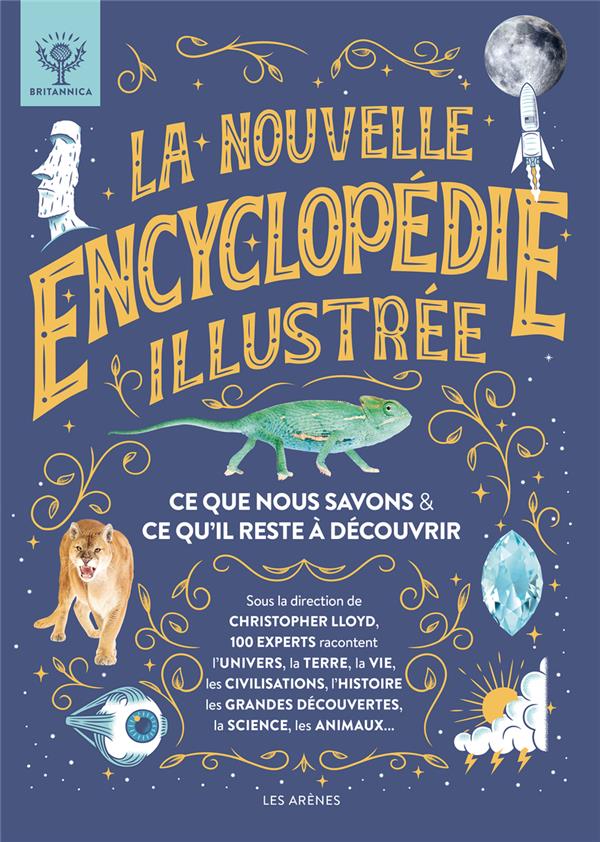 La nouvelle Encyclopédie illustrée : Ce que nous savons & ce qu’il reste à découvrir