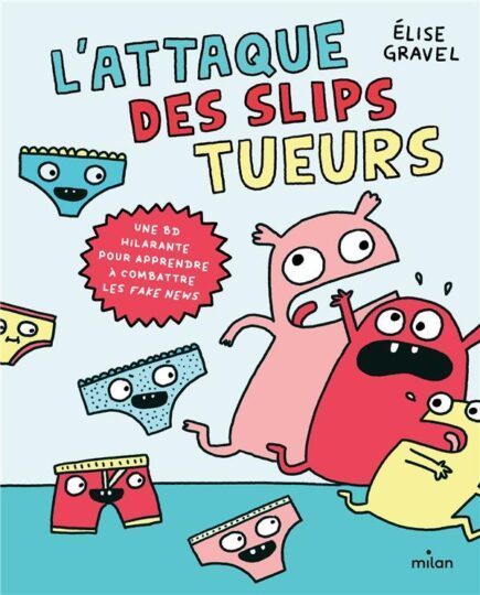 L’attaque des slips tueurs : une BD hilarante pour apprendre à combattre les fake news