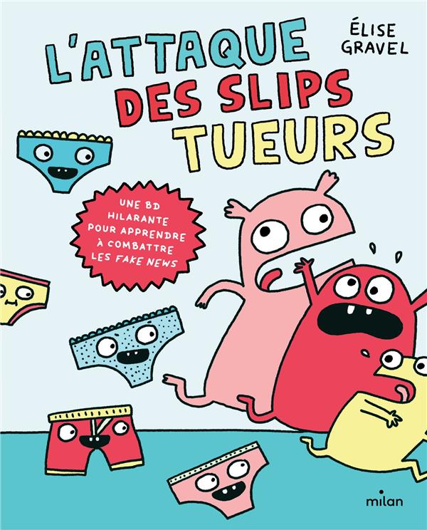 L’attaque des slips tueurs : une BD hilarante pour apprendre à combattre les fake news