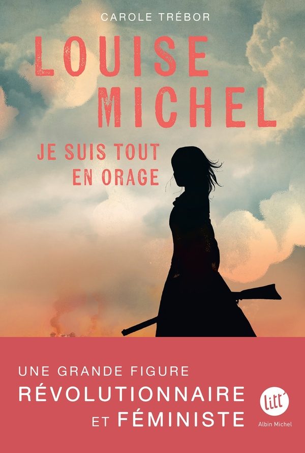 Louise Michel : je suis tout en orage