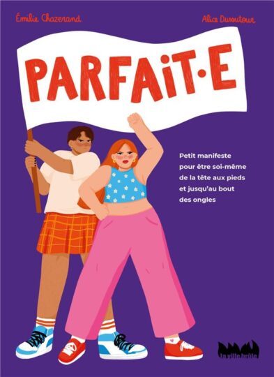 Parfaite : petit manifeste pour être soi-même de la tête aux pieds et jusquau bout des ongles