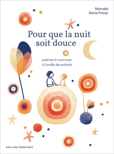 Pour que la nuit soit douce : poèmes à murmurer à l’oreille des enfants