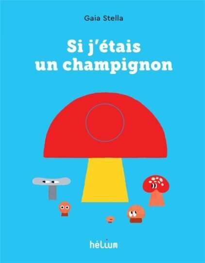 Si j’étais un champignon