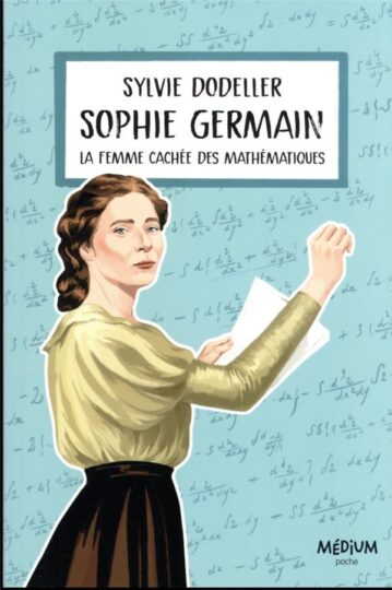 Sophie Germain, la femme cachée des mathématiques