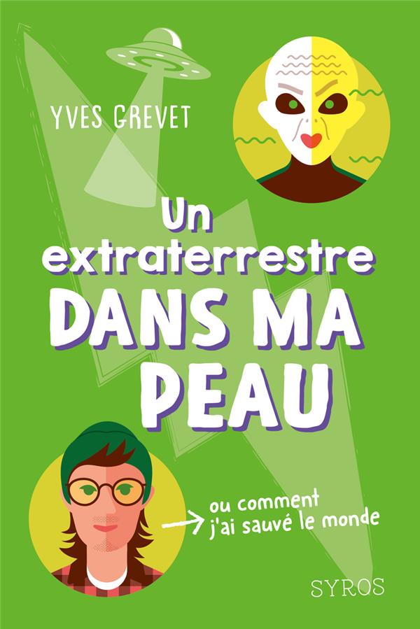 Un extraterrestre dans ma peau : ou comment j’ai sauvé le monde