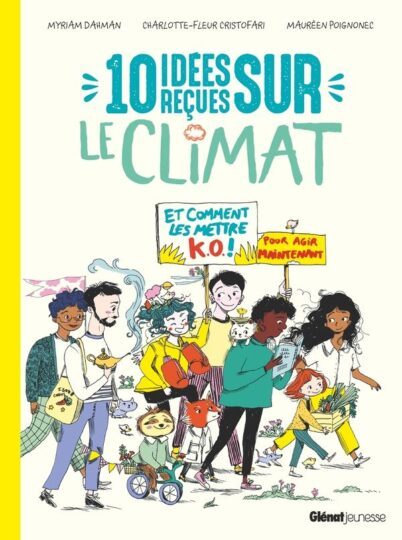 10 idées reçues sur le climat et comment les mettre K.O. pour agir maintenant !