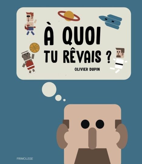 à quoi tu rêvais ?