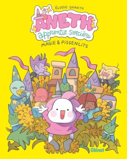 Aneth, apprentie sorcière Tome 1 : magie & pissenlits