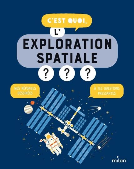 C’est quoi, l’exploration spatiale ?