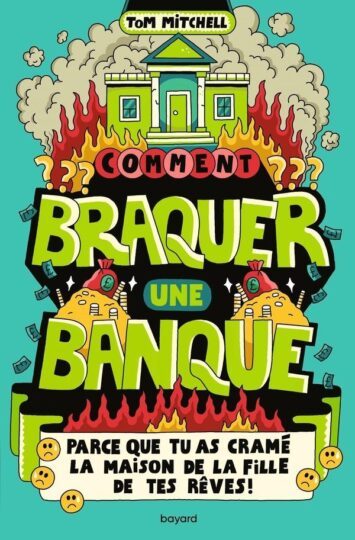 Comment braquer une banque (parce que tu as cramé la maison de la fille de tes rêves !)