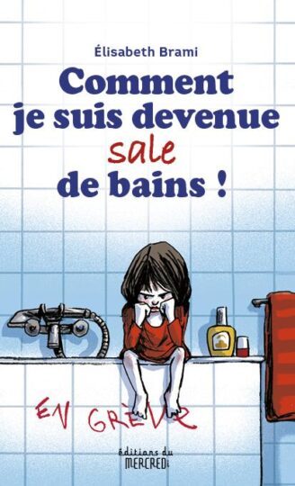 Comment je suis devenue sale de bains !