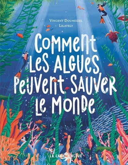 Comment les algues peuvent sauver le monde