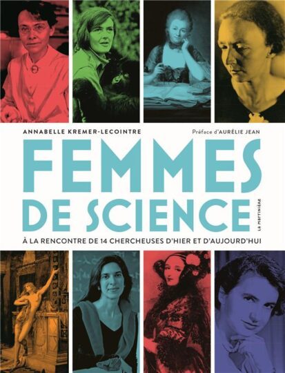 Femmes de science ; à la rencontre de 14 chercheuses d’hier et d’aujourd’hui