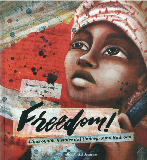 Freedom ! l’incroyable histoire de l’Underground Railroad