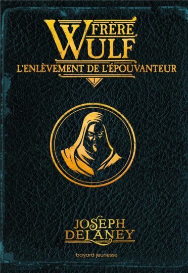 Frère Wulf Tome 1 : l’enlèvement de l’Epouvanteur