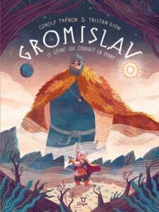 Gromislav ; le géant qui couvait la Terre