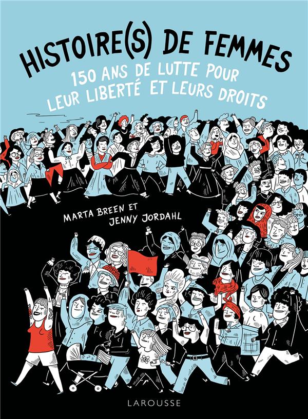 Histoire(s) de femmes ; 150 ans de lutte pour leur liberté et leurs droits