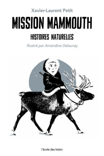 Histoires naturelles Tome 3 : mission mammouth