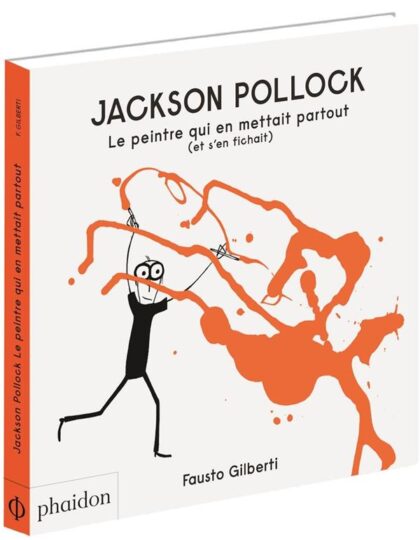 Jackson Pollock ; le peintre qui en mettait partout (et s’en fichait)