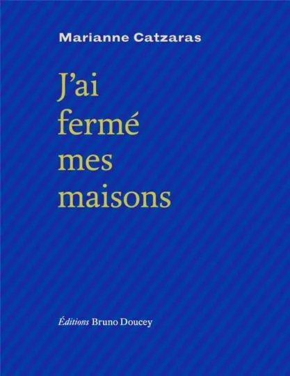 J&rsquo;ai ferme mes maisons