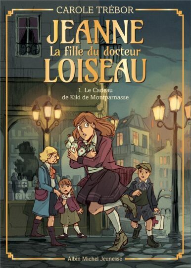 Jeanne, la fille du docteur Loiseau Tome 1 ; le cadeau de Kiki de Montparnasse