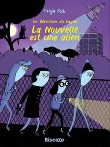 La nouvelle est une alien ; les détectives du Cagibi