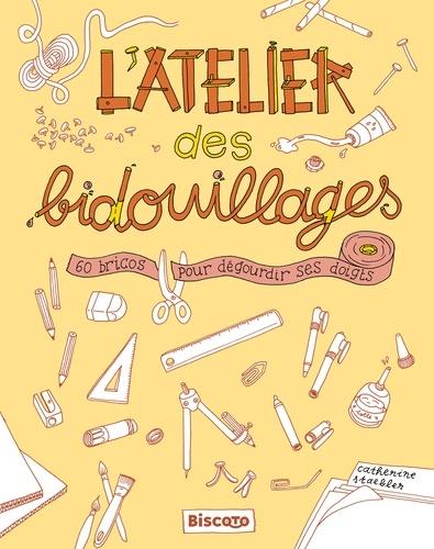 L’atelier des bidouillages ; 60 bricos pour dégourdir ses doigts