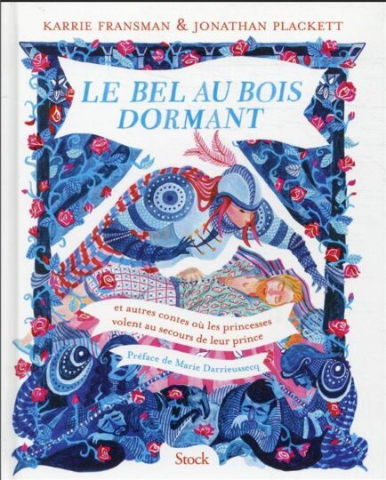 Le Bel au Bois Dormant et autres contes ou les princesses volent au secours de leurs princes