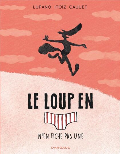 Le loup en slip Tome 4 : le loup en slip n’en fiche pas une