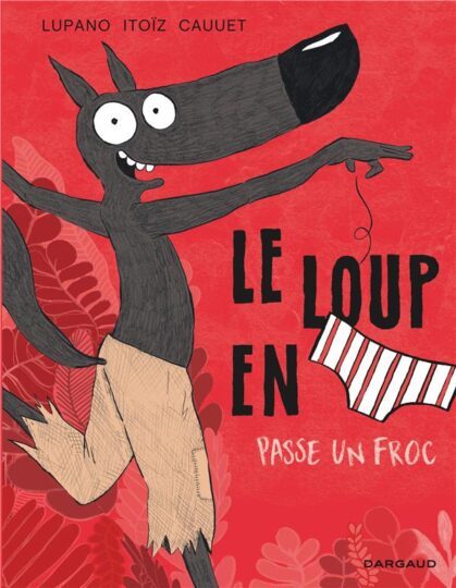 Le loup en slip Tome 5 : le loup en slip passe un froc