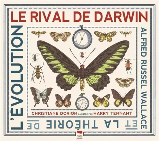 Le rival de Darwin ; Alfred Russel Wallace et la théorie de l&rsquo;évolution