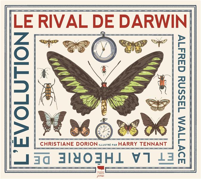 Le rival de Darwin ; Alfred Russel Wallace et la théorie de l’évolution