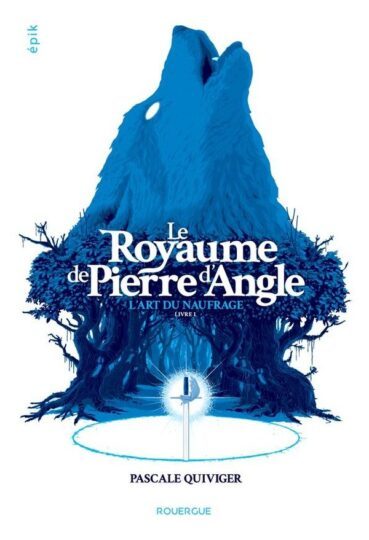 Le royaume de Pierre d’Angle Tome 1 : l’art du naufrage