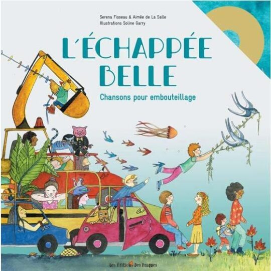 L’échappee belle ; chansons pour embouteillage