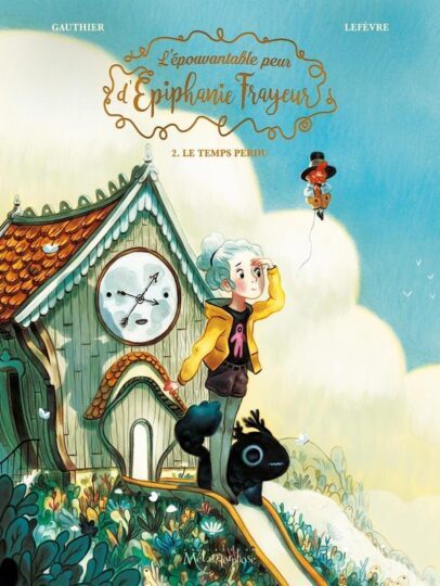 L’épouvantable peur d’Épiphanie Frayeur Tome 2 : le temps perdu