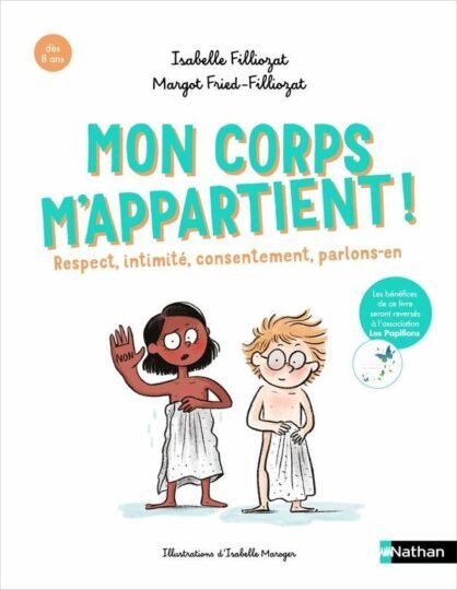 Les cahiers Filliozat : mon corps m’appartient ! recpect, intimité, consentement, parlons-en