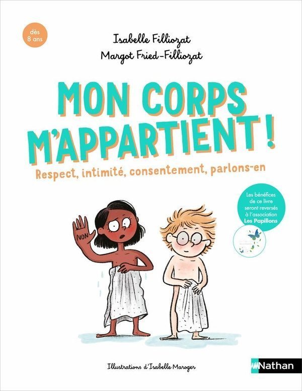 Les cahiers Filliozat : mon corps m’appartient ! recpect, intimité, consentement, parlons-en