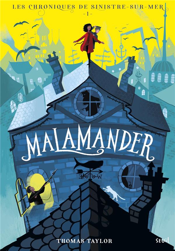 Les chroniques de Sinistre-sur-Mer Tome 1 : Malamander