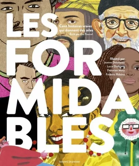 Les formidables : Cent histoires vraies qui donnent des ailes