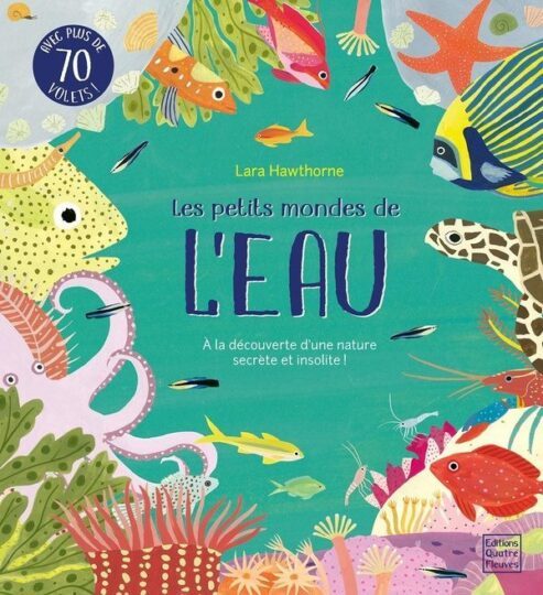 Les petits mondes de l’eau : à la découverte d’une nature secrète et insolite !