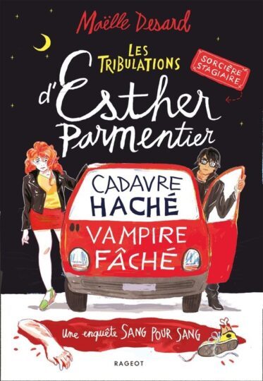 Les tribulations d’Esther Parmentier, sorcière stagiaire Tome 1 : cadavre haché, vampire faché, une enquête sang pour sang