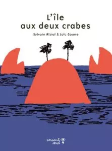 L&rsquo;île aux deux crabes