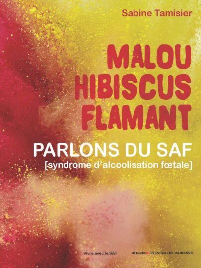 Malou Hibicus Flamant : parlons du SAF (syndrome d’alcoolisation foetale)