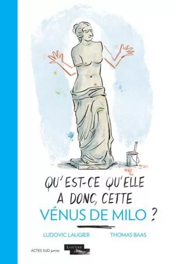 Qu&rsquo;est-ce qu&rsquo;elle a donc, cette Vénus de Milo ?