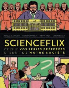 Scienceflix : ce que vos séries préférées disent de notre société