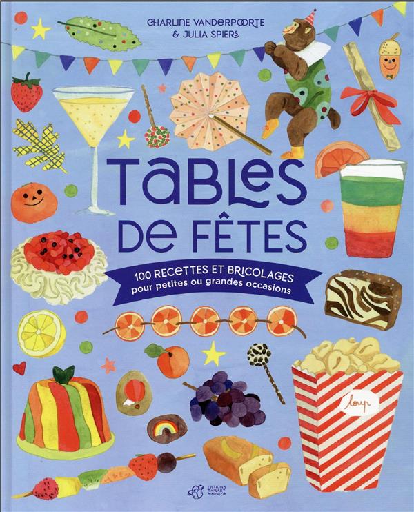 Tables de fêtes : 100 recettes et bricolages pour petites ou grandes occasions